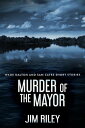 Murder Of The Mayor【電子書籍】[ Jim Riley ]