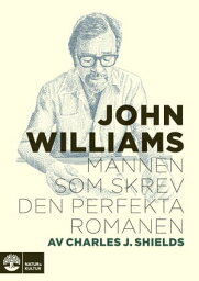 John Williams ___ Mannen som skrev den perfekta romanen【電子書籍】[ Charles J Shields ]