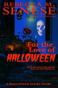 For the Love of Halloween【電子書籍】[ Rebecca M. Senese ]