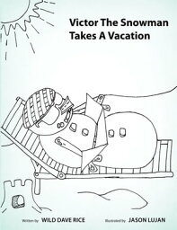 Victor the Snowman Takes a Vacation【電子書籍】[ Wild Dave Rice ]