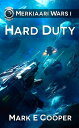 Hard Duty Merkiaari Wars 1【電子書籍】[ Mark E. Cooper ]