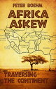 Africa Askew - Traversing the Continent【電子書籍】[ Peter Boehm ]