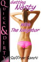 Getting Nasty With The Neighbor【電子書籍】[ Saffron Sands ]