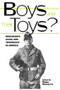 Boys and their Toys Masculinity, Class and Technology in America【電子書籍】