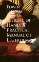 Sleight of Hand: A Practical Manual of Legerdemain【電子書籍】[ Edwin Thomas Sachs ]