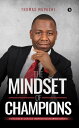 The Mindset of Champions A Revelation of Secrets of Champions and Uncommon Achievers【電子書籍】[ Thomas Mupashi ]