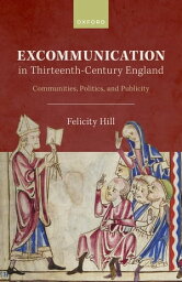 Ex<strong>commu</strong>nication in Thirteenth-Century England Communities, Politics, and Publi<strong>city</strong>【電子書籍】[ Feli<strong>city</strong> Hill ]