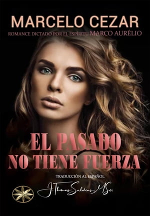 El Pasado No Tiene Fuerza【電子書籍】[ Marcelo Cezar ]