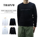 ≪ネコポスで送料300円≫TRAP/U MENS PRINT LONG SLLEVE T-SHIRT 11-70047.11-70054 / トラップユー メンズ プリント 長袖 Tシャツ 11-70047.11-70054 ロンT