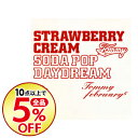 【中古】Strawberry Cream Soda Pop “Daydream” / Tommy february6