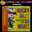 CD ROCK'ABILLY SO WHATBLACK CATSブラックキャッツ