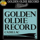 CD◆GOLDEN OLDIE RECORD◆◆CADILLAC◆ゴールデン・オールディー・レコードキャディラックCADI001