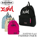 イーストパック EASTPAK × エックスガール X-girl リュック EK620 PADDED PAK'R 【 パデッドパッカー 】【 デイパック バックパック リュックサック 】【即日発送】