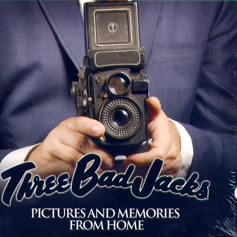 THREE BAD JACKS / PICTURES AND MEMORIES FROM HOME