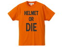 発泡プリント HELMET OR DIE T-shirt(発泡プリントヘルメットorダイTシャツ)ORANGE 国産車オートバイロゴbucoブコshoeiショウエイaraiアライ立花タチバナshmsimpsonシンプソンagvヤマハアーサーフルマーaf英国車