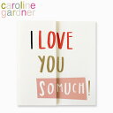 セール開催!6/11 1:59まで キャロラインガードナー グリーティングカード アイ ラヴ ユー ソー マッチ カード caroline gardner I Love You So Much Cardブランド デザイナーズ カード UK ロンドン ABC011ギフト プレゼント 企画 父の日