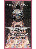 【中古】邦楽 VHS TWO-MIX/NAKEDDANCE【10P17Aug12】【画】　