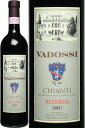 ヴァドッシ　キャンティ　リゼルヴァ　[2007]　＜赤＞　＜ワイン／イタリア＞（4/20 1:59迄）