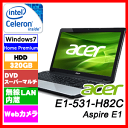 ACER エイサー E1-531-H82C Acer Aspire E1 15.6型ワイド/Celeron/DVDスーパーマルチ/HDD320GB/Webカメラ/無線LAN E1531H82C