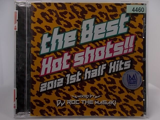 The best HOT shots ！！2012 1st half Hits mixed by DJ Roc The Masaki TR限定 / オムニバス