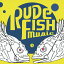 RUDE　FISH　MUSIC/ＣＤ/VICL-62427