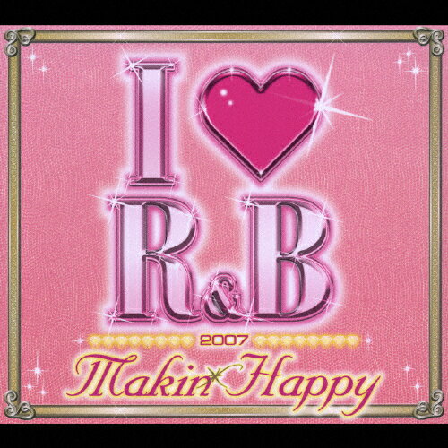 アイ・ラヴ　R＆B　2007　メイキン・ハッピー/ＣＤ/UICY-4293