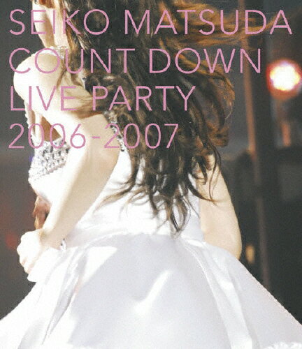 SEIKO　MATSUDA　COUNT　DOWN　LIVE　PARTY　2006-2007/Ｂｌｕ−ｒａｙ　Ｄｉｓｃ/SRXL-13
