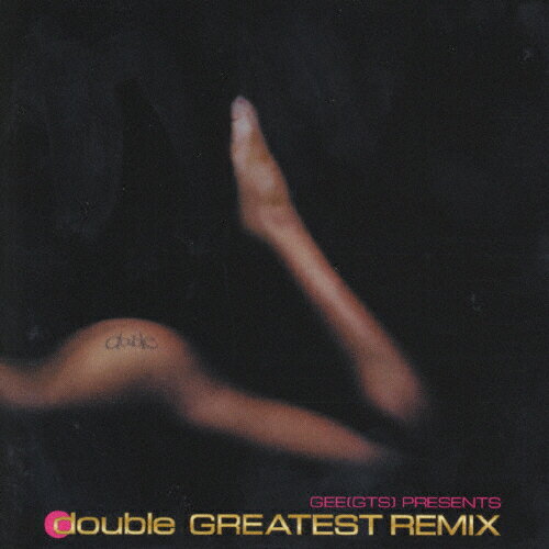 GEE（GTS）　PRESENTS　double　GREATEST　REMIX/ＣＤ/FLCF-3907