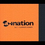 a＋nation　Vol．1～SUMMER　POWER～/ＣＤ/AVCD-17161