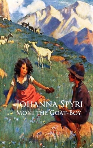 Moni the Goat-Boy Johanna Spyri