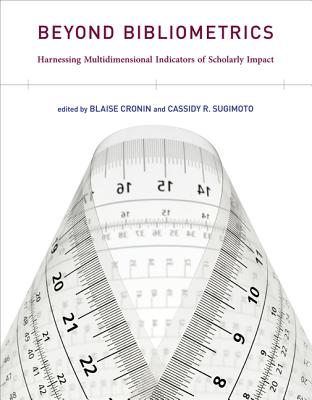 Beyond Bibliometrics: Harnessing Multidimensional Indicators of Scholarly Impact/MIT PR/Blaise Cronin