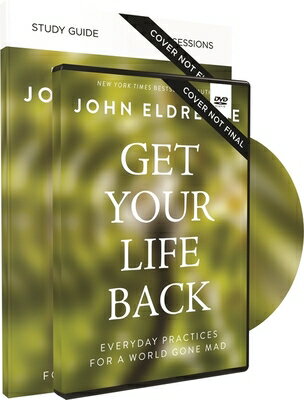 Get Your Life Back Study Guide with DVD: Everyday Practices for a World Gone Mad/THOMAS NELSON PUB/John Eldredge