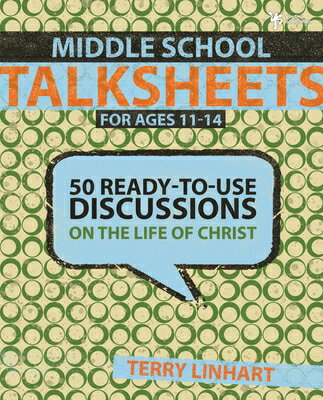 Middle School Talksheets: 50 Ready-To-Use Discussions on the Life of Christ/ZONDERVAN/Terry D. Linhart