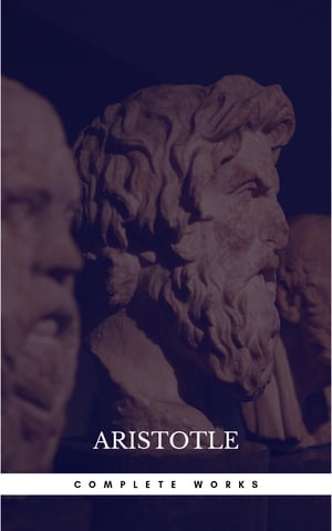 The Works of Aristotle the Famous Philosopher Containing his Complete Masterpiece and Family Physician; his Experienced Midwife, his Book of Problems and his Remarks on Physiognomy Aristotle