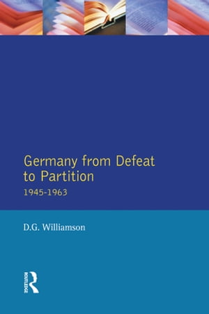 Germany from Defeat to Partition, 1945-1963 D.G. Williamson