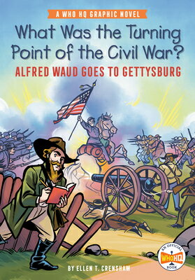 What Was the Turning Point of the Civil War?: Alfred Waud Goes to Gettysburg: A Who HQ Graphic Novel/PENGUIN WORKSHOP/Ellen T. Crenshaw