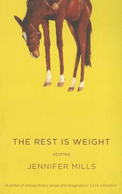 The Rest Is Weight: Stories/UNIV OF QUEENSLAND/Jennifer Mills