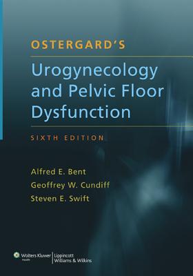 Ostergard's Urogynecology and Pelvic Floor Dysfunction/LIPPINCOTT RAVEN/Alfred E. Bent
