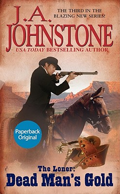 The Loner: Dead Man's Gold/PINNACLE BOOKS/J. A. Johnstone
