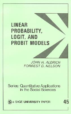 Linear Probability Logit & Probit Models/SAGE PUBN/John Aldrich