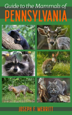 Guide to the Mammals of Pennsylvania/UNIV OF PITTSBURGH PR/Joseph Merritt