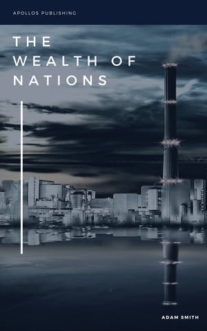 The Wealth of Nations Book 5: An Inquiry into the Nature and Causes of the Wealth of Nations. Adam Smith