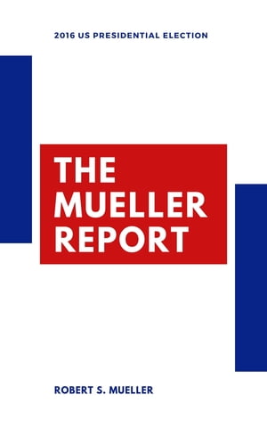 Mueller Report: Volumes I and II Robert Mueller