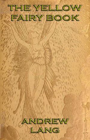 The Yellow Fairy Book Andrew Lang