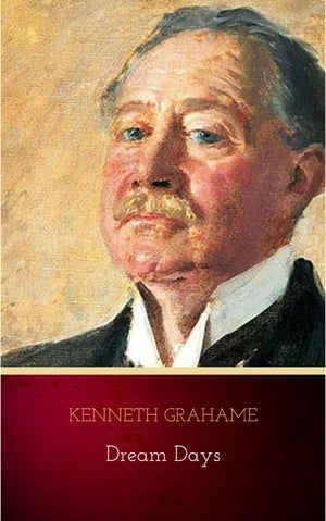 Dream Days Kenneth Grahame