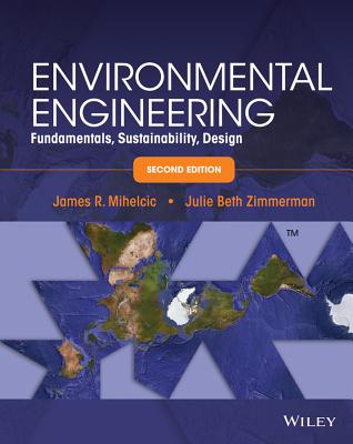 Environmental Engineering: Fundamentals, Sustainability, Design Revised/WILEY/James R. Mihelcic