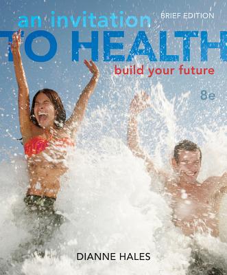 An Invitation to Health: Build Your Future [With Your Personal Wellness Guide and Health Almanac] Brief/BROOKS COLE PUB CO/Dianne Hales