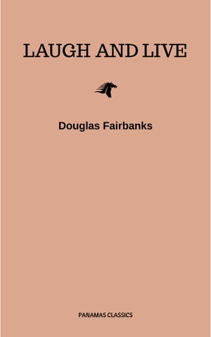 Laugh and Live Self-Help Guide to a Joyful Life Douglas Fairbanks