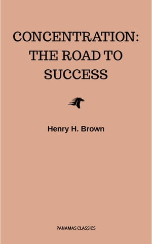 Concentration: The Road to Success Henry H. Brown
