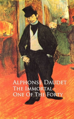 The Immortal - One Of The Forty Alphonse Alphonse Daudet